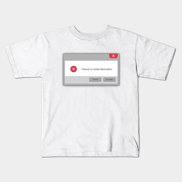 Failure to install motivation Kids T-Shirt by dudey300